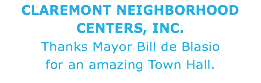 CLAREMONT NEIGHBORHOOD CENTERS, INC. Thanks Mayor Bill de Blasio for an amazing Town Hall.
